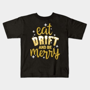 Eat Drift and be Merry Kids T-Shirt